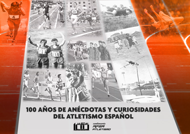 100 años de anécdotas y curiosidades del Atletismo Español - Centenario RFEA