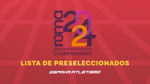 #EspañaAtletismo Road to Roma: Preselección completa
