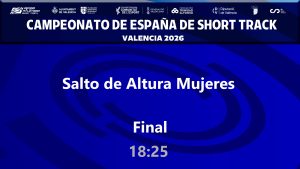 Campeonato de España de Short Track (Sábado 28 febrero tarde 18:25 - Altura Mujeres FINAL)