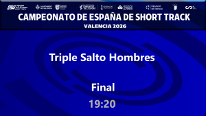Campeonato de España de Short Track (Sábado 28 febrero tarde 19:20 - Triple Salto Hombres FINAL)