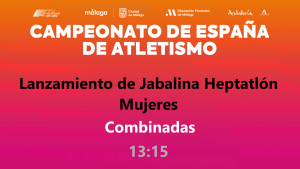Campeonato de España - Málaga 2026 (Sábado, 25 julio - 13:15 Jabalina Heptatlón Mujeres) 